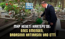 MHP HEYETİ KARTEPE’DE: ENES EMENGEN, BABASININ HATIRASINI YAD ETTİ
