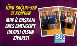TÜRK SAĞLIK-SEN VE KOÜ’DEN MHP İL BAŞKANI ENES EMENGEN’E HAYIRLI OLSUN ZİYARETİ