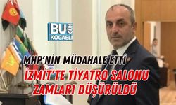 MHP'NİN MÜDAHALESİYLE İZMİT'TE TİYATRO SALONU ZAMLARI DÜŞÜRÜLDÜ