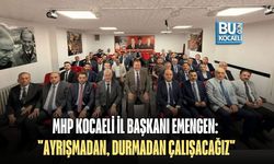 MHP KOCAELİ İL BAŞKANI EMENGEN: "AYRIŞMADAN, DURMADAN ÇALIŞACAĞIZ"