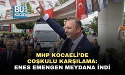MHP KOCAELİ’DE COŞKULU KARŞILAMA: ENES EMENGEN MEYDANA İNDİ