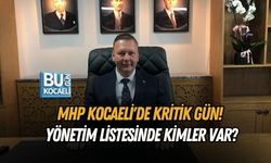 MHP KOCAELİ'DE KRİTİK GÜN! YÖNETİM LİSTESİNDE KİMLER VAR?