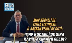 MHP KOCAELİ'DE İSTİFA FIRTINASI! İL BAŞKAN VEKİLİ DE GİTTİ: MHP KOCAELİ'DE SIRA KAMİL AKIN'A MI GELDİ?