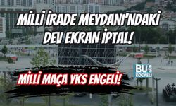 MİLLİ İRADE MEYDANI'NDAKİ DEV EKRAN İPTAL! MİLLİ MAÇA YKS ENGELİ!