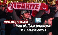 MİLLİ MAÇ HEYECANI İZMİT MİLLİ İRADE MEYDANI’NDA DEV EKRANDA SÜRECEK