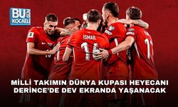 MİLLİ TAKIMIN DÜNYA KUPASI HEYECANI DERİNCE’DE DEV EKRANDA YAŞANACAK