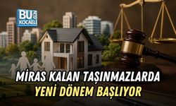 MİRAS KALAN TAŞINMAZLARDA YENİ DÖNEM BAŞLIYOR