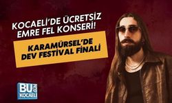 KOCAELİ’DE ÜCRETSİZ EMRE FEL KONSERİ! KARAMÜRSEL’DE DEV FESTİVAL FİNALİ