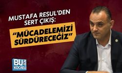 MUSTAFA RESUL'DEN SERT ÇIKIŞ: “MÜCADELEMİZİ SÜRDÜRECEĞİZ”