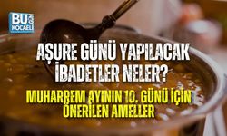 AŞURE GÜNÜ YAPILACAK İBADETLER NELER? MUHARREM AYININ 10. GÜNÜ İÇİN ÖNERİLEN AMELLER