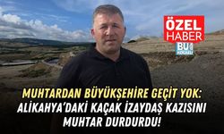 MUHTARDAN BÜYÜKŞEHİRE GEÇİT YOK: ALİKAHYA’DAKİ KAÇAK İZAYDAŞ KAZISINI MUHTAR DURDURDU!