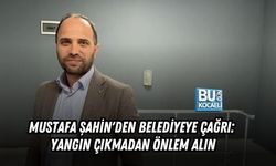 MUSTAFA ŞAHİN'DEN BELEDİYEYE ÇAĞRI: YANGIN ÇIKMADAN ÖNLEM ALIN