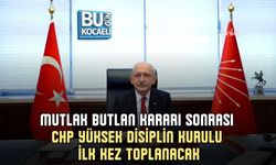 MUTLAK BUTLAN KARARI SONRASI CHP YÜKSEK DİSİPLİN KURULU İLK KEZ TOPLANACAK