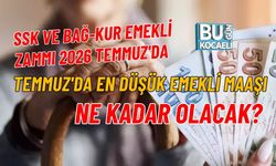 SSK VE BAĞ-KUR EMEKLİ ZAMMI 2026 TEMMUZ'DA EN DÜŞÜK EMEKLİ MAAŞI NE KADAR OLACAK?