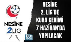 NESİNE 2. LİG'DE KURA ÇEKİMİ 7 HAZİRAN'DA YAPILACAK