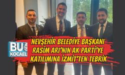 NEVŞEHİR BELEDİYE BAŞKANI RASİM ARI'NIN AK PARTİ'YE KATILIMINA İZMİT'TEN TEBRİK