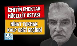 İZMİT'İN EMEKTAR MÜCELLİT USTASI NİHAT TOKMAK KALP KRİZİ GEÇİRDİ