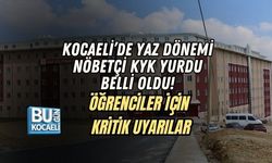 KOCAELİ’DE YAZ DÖNEMİ NÖBETÇİ KYK YURDU BELLİ OLDU! ÖĞRENCİLER İÇİN KRİTİK UYARILAR