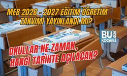MEB 2026 - 2027 EĞİTİM ÖĞRETİM TAKVİMİ YAYINLANDI MI? OKULLAR NE ZAMAN, HANGİ TARİHTE AÇILACAK?