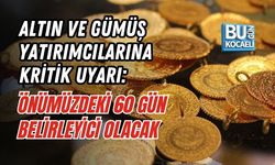 ALTIN VE GÜMÜŞ YATIRIMCILARINA KRİTİK UYARI: ÖNÜMÜZDEKİ 60 GÜN BELİRLEYİCİ OLACAK