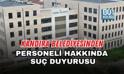 KANDIRA BELEDİYESİNDEN PERSONELİ HAKKINDA SUÇ DUYURUSU