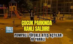ÇOCUK PARKINDA KANLI SALDIRI! POMPALI TÜFEKLE ATEŞ AÇTILAR: 10 YARALI