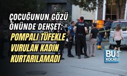 ÇOCUĞUNUN GÖZÜ ÖNÜNDE DEHŞET: POMPALI TÜFEKLE VURULAN KADIN KURTARILAMADI