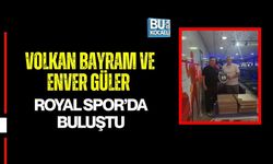 VOLKAN BAYRAM VE ENVER GÜLER ROYAL SPOR’DA BULUŞTU