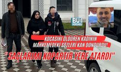 KOCAELİ'DE KOCASINI ÖLDÜREN KADININ MAHKEMEDEKİ SÖZLERİ KAN DONDURDU! "SAÇLARIMI KOPARTIR YERE ATARDI"