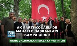 AK PARTİ KOCAELİ’DE MAHALLE BAŞKANLARI KAMPA GİRDİ! SAHA ÇALIŞMALARI MASAYA YATIRILDI