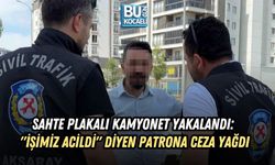 SAHTE PLAKALI KAMYONET YAKALANDI: "İŞİMİZ ACİLDİ" DİYEN PATRONA CEZA YAĞDI