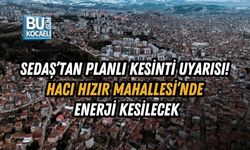 SEDAŞ’TAN PLANLI KESİNTİ UYARISI! HACI HIZIR MAHALLESİ’NDE ENERJİ KESİLECEK