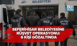SEFERİHİSAR BELEDİYESİNE RÜŞVET OPERASYONU: 6 KİŞİ GÖZALTINDA