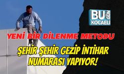 YENİ BİR DİLENME METODU: ŞEHİR ŞEHİR GEZİP İNTİHAR NUMARASI YAPIYOR!