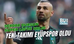 SERDAR DURSUN SÜPER LİG'DE KALDI, YENİ TAKIMI EYÜPSPOR OLDU