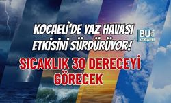 KOCAELİ'DE YAZ HAVASI ETKİSİNİ SÜRDÜRÜYOR! SICAKLIK 30 DERECEYİ GÖRECEK