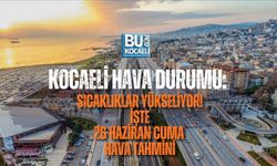 KOCAELİ HAVA DURUMU: SICAKLIKLAR YÜKSELİYOR! İŞTE 26 HAZİRAN CUMA HAVA TAHMİNİ