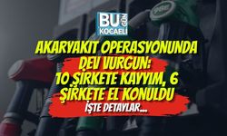 AKARYAKIT OPERASYONUNDA DEV VURGUN: 10 ŞİRKETE KAYYIM, 6 ŞİRKETE EL KONULDU