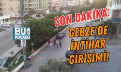 SON DAKİKA: GEBZE'DE İNTİHAR GİRİŞİMİ!