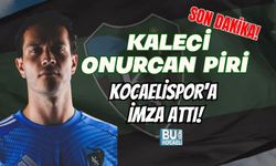 SON DAKİKA! KALECİ ONURCAN PİRİ, KOCAELİSPOR'A İMZA ATTI!