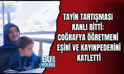 TAYİN TARTIŞMASI KANLI BİTTİ: COĞRAFYA ÖĞRETMENİ EŞİNİ VE KAYINPEDERİNİ KATLETTİ