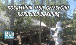 KOCAELİ’NİN YEŞİL GELECEĞİNE KORUYUCU DOKUNUŞ