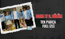 DAHA 17 3. BÖLÜM TEK PARÇA FULL İZLE