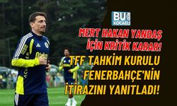 MERT HAKAN YANDAŞ İÇİN KRİTİK KARAR! TFF TAHKİM KURULU FENERBAHÇE'NİN İTİRAZINI YANITLADI!