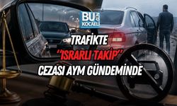 TRAFİKTE “ISRARLI TAKİP” CEZASI AYM GÜNDEMİNDE