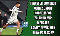 TRANSFER BOMBASI! CENGİZ ÜNDER KOCAELİSPOR YOLUNDA MI? MENAJER SAMET GEMİCİ'DEN OLAY PAYLAŞIM!