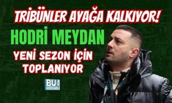 TRİBÜNLER AYAĞA KALKIYOR! HODRİ MEYDAN YENİ SEZON İÇİN TOPLANIYOR