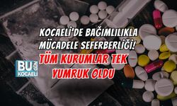 KOCAELİ’DE BAĞIMLILIKLA MÜCADELE SEFERBERLİĞİ! TÜM KURUMLAR TEK YUMRUK OLDU