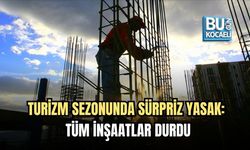 TURİZM SEZONUNDA SÜRPRİZ YASAK: TÜM İNŞAATLAR DURDU