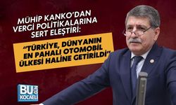 MÜHİP KANKO’DAN VERGİ POLİTİKALARINA SERT ELEŞTİRİ: “TÜRKİYE, DÜNYANIN EN PAHALI OTOMOBİL ÜLKESİ HALİNE GETİRİLDİ”